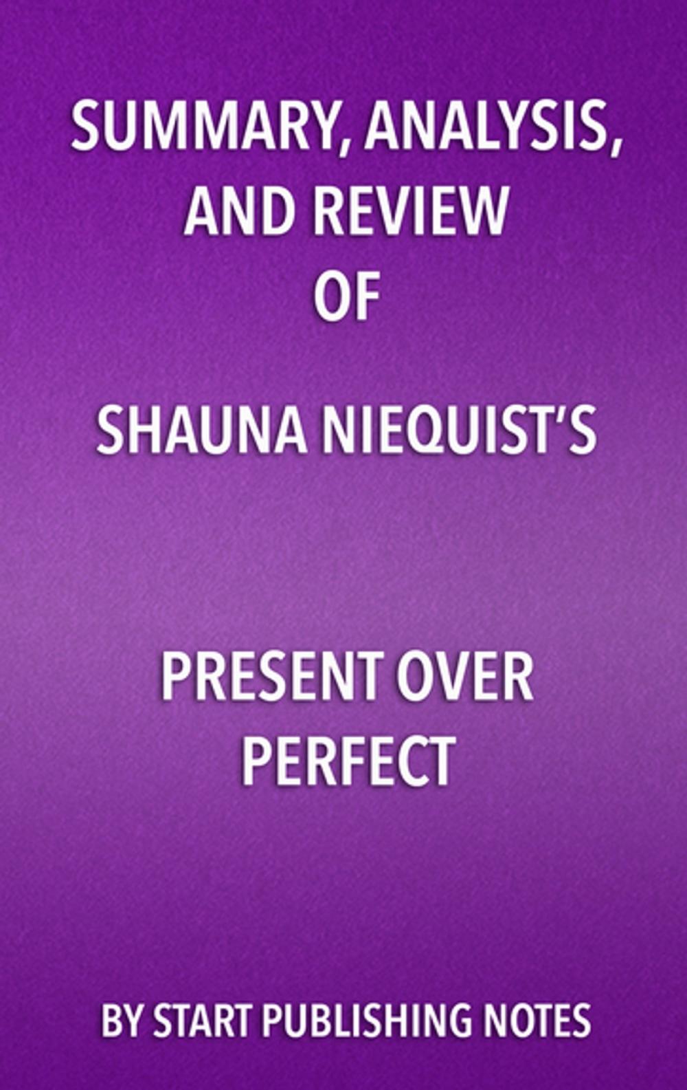 Big bigCover of Summary, Analysis, and Review of Shauna Niequist’s Present Over Perfect