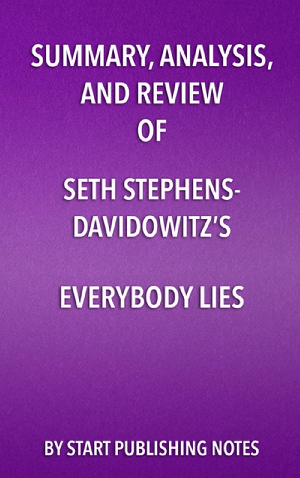 Big bigCover of Summary, Analysis, and Review of Seth Stephens- Davidowitz’s Everybody Lies