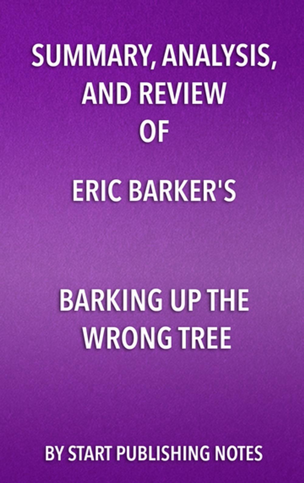 Big bigCover of Summary, Analysis, and Review of Eric Barker’s Barking Up The Wrong Tree