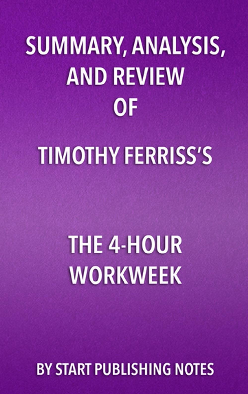 Big bigCover of Summary, Analysis, and Review of Timothy Ferriss’s The 4-Hour Workweek