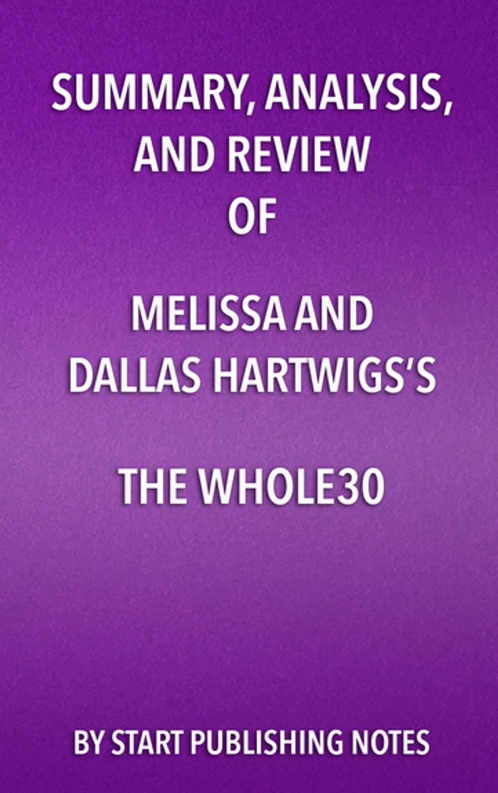 Big bigCover of Summary, Analysis, and Review of Melissa and Dallas Hartwigs’s The Whole30