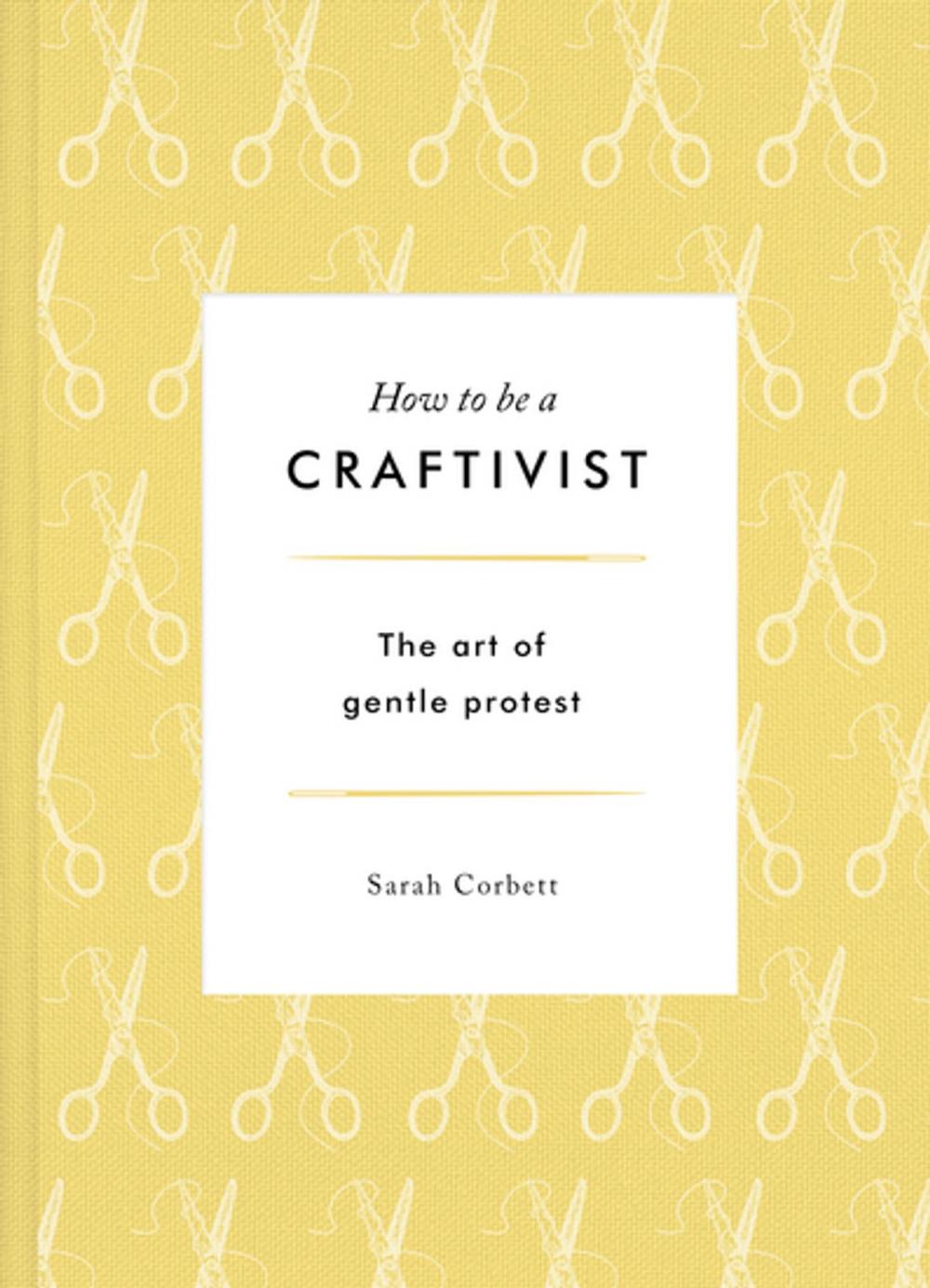 Big bigCover of How to be a Craftivist