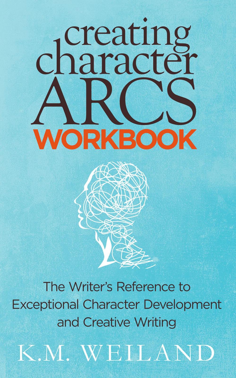 Big bigCover of Creating Character Arcs Workbook: The Writer's Reference to Exceptional Character Development and Creative Writing