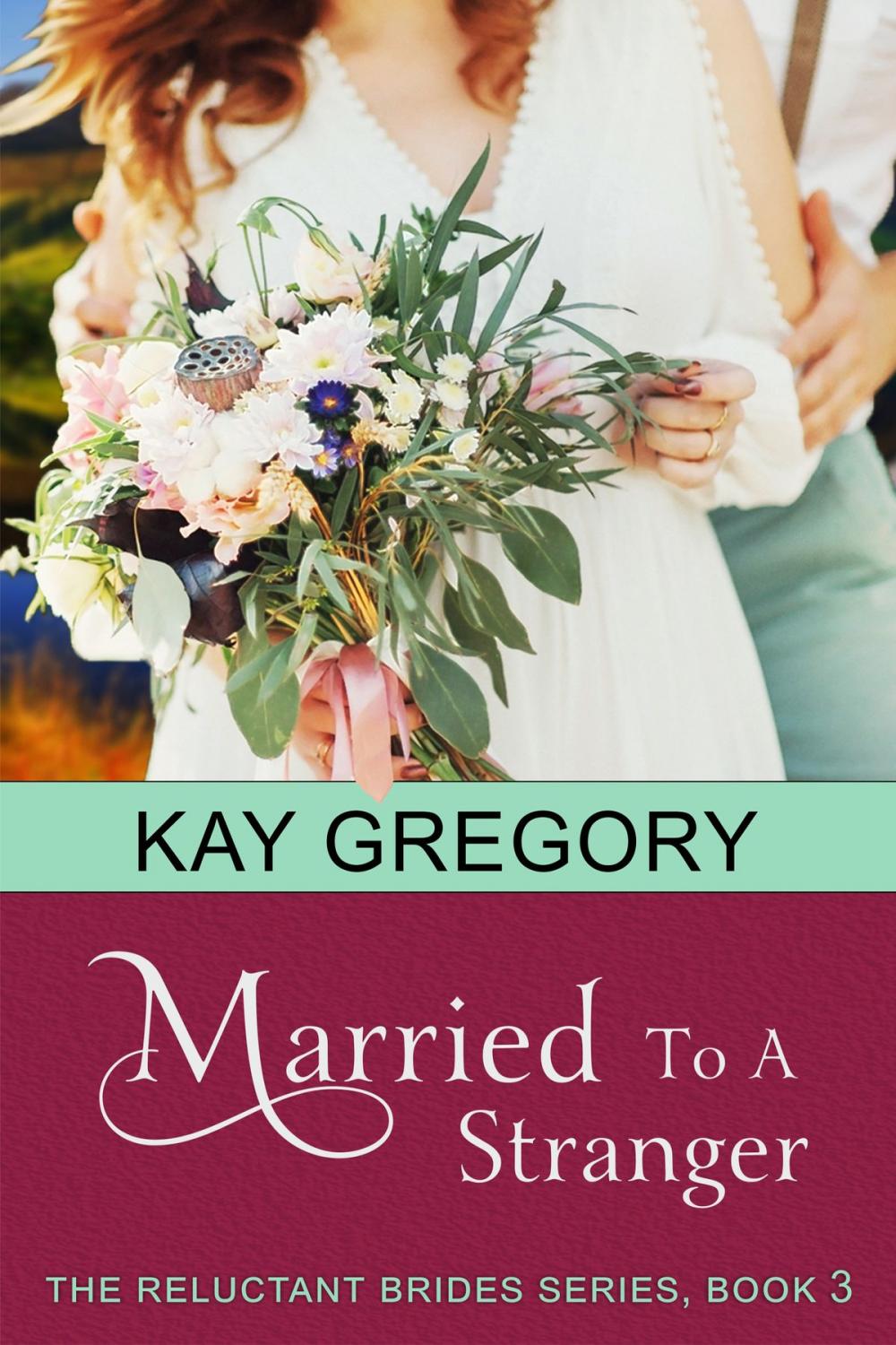 Big bigCover of Married To A Stranger (The Reluctant Brides Series, Book 3)