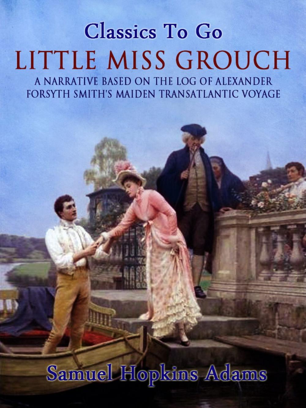Big bigCover of Little Miss Grouch - A Narrative Based on the Log of Alexander Forsyth Smith's Maiden Transatlantic Voyage