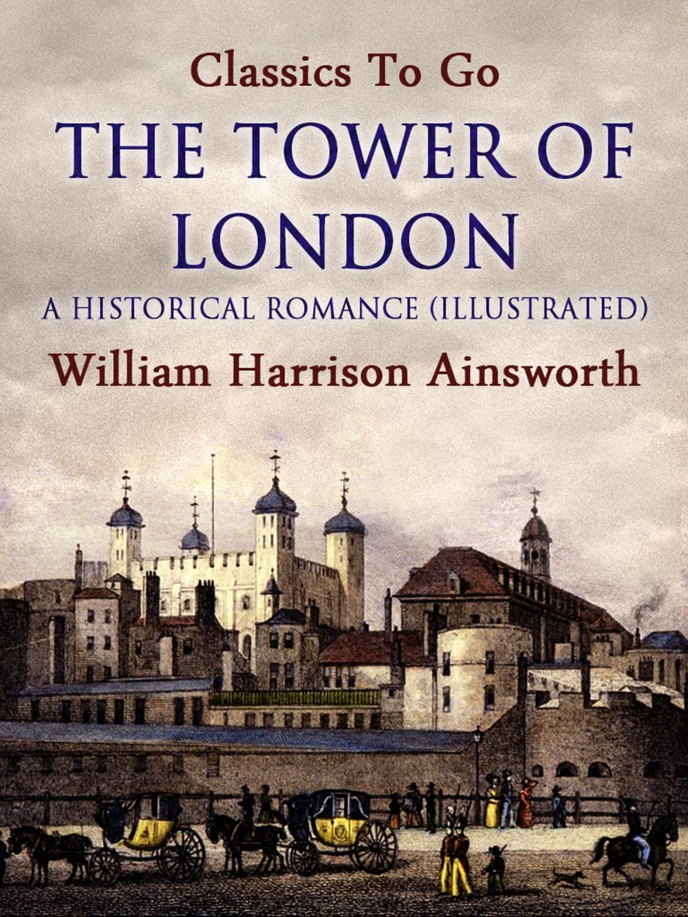 Big bigCover of The Tower of London: A Historical Romance (Illustrated)