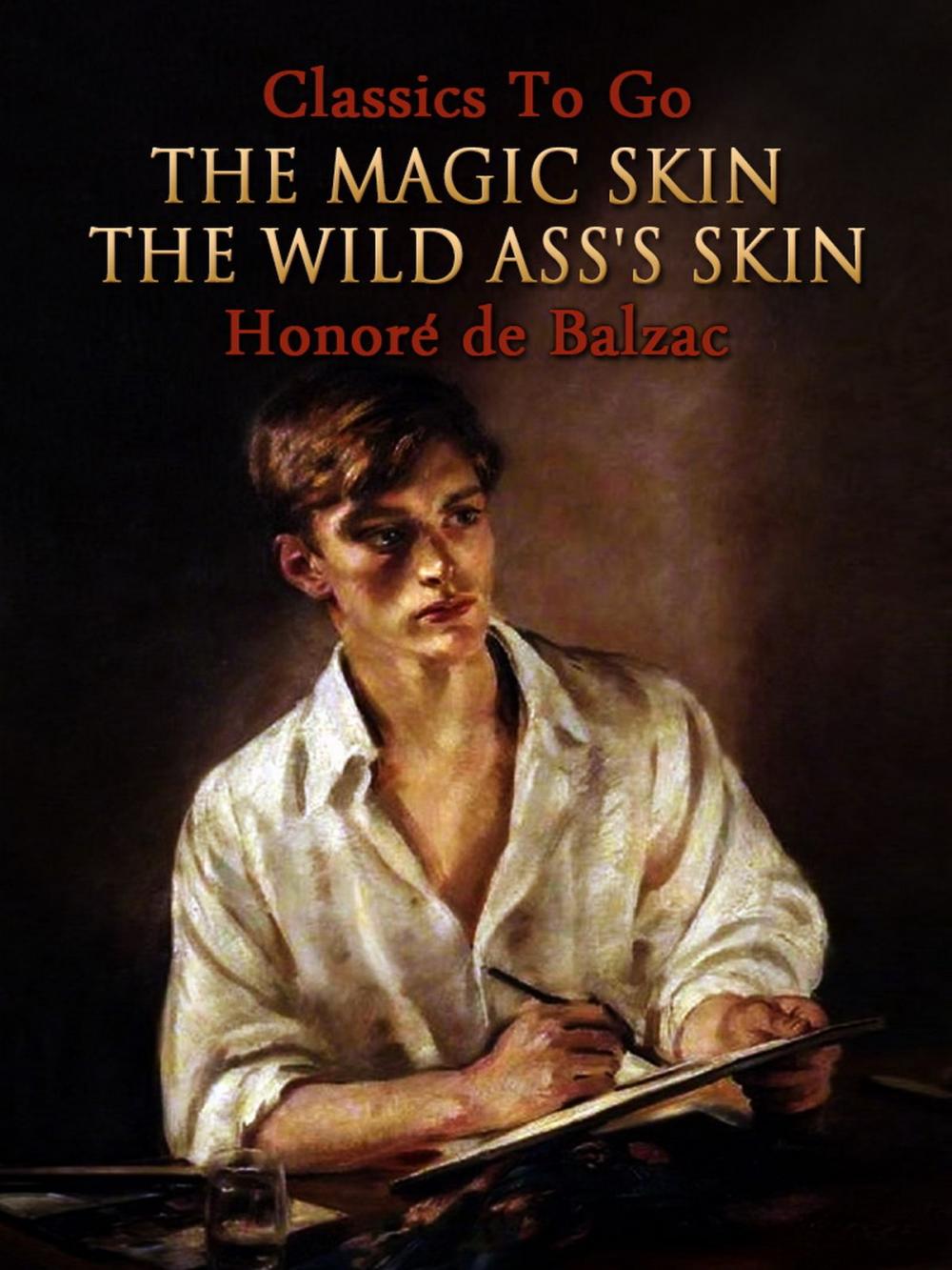 Big bigCover of The Magic Skin, Or, The Wild Ass's Skin