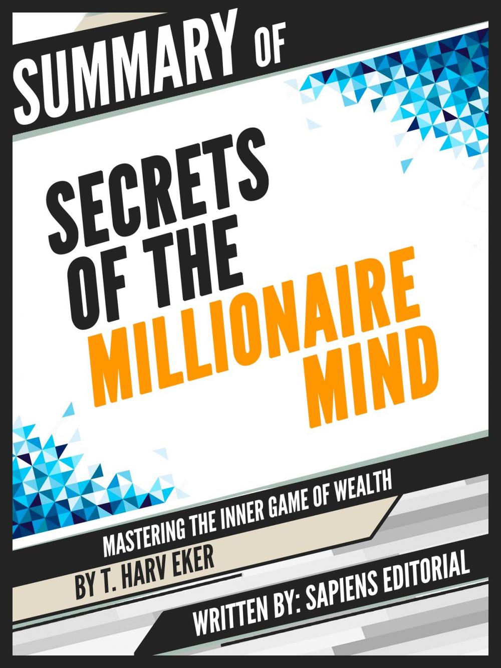 Big bigCover of Summary Of "Secrets Of The Millionaire Mind: Mastering The Inner Game Of Wealth - By T. Harv Eker"