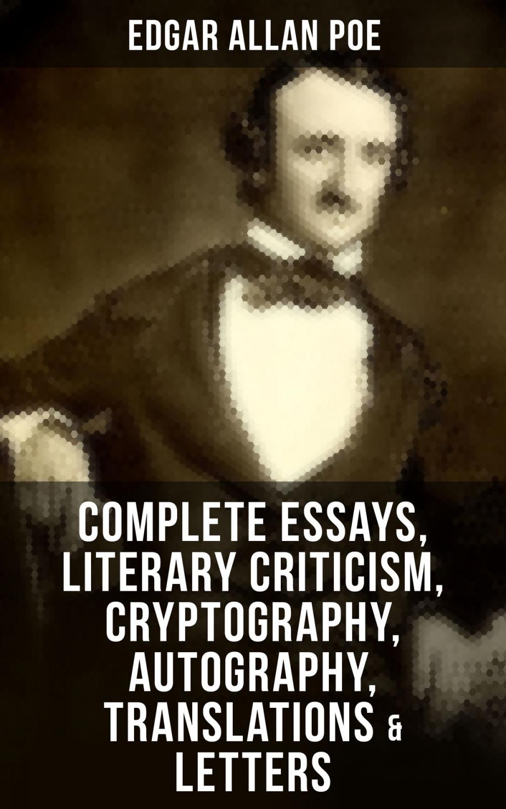 Big bigCover of Complete Essays, Literary Criticism, Cryptography, Autography, Translations & Letters