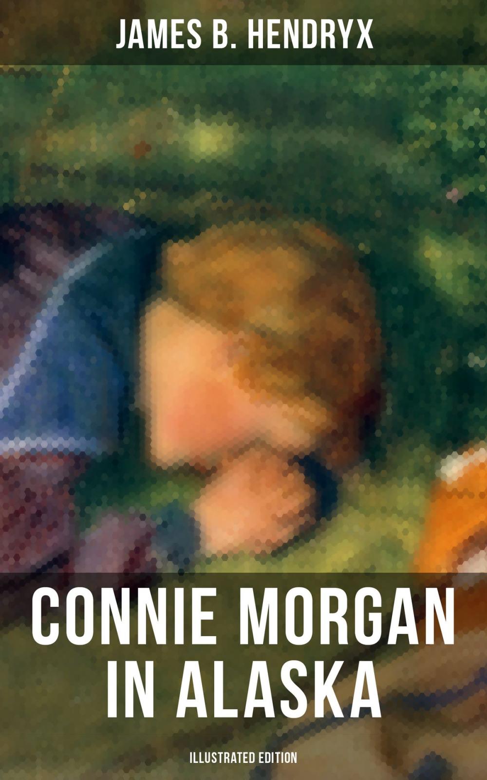 Big bigCover of CONNIE MORGAN IN ALASKA (Illustrated Edition)