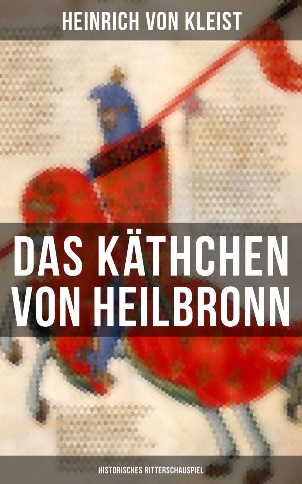 Big bigCover of Das Käthchen von Heilbronn (Historisches Ritterschauspiel)