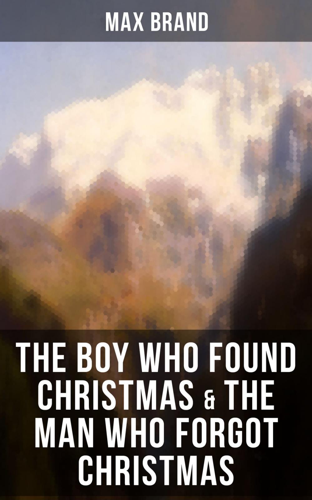 Big bigCover of THE BOY WHO FOUND CHRISTMAS & THE MAN WHO FORGOT CHRISTMAS