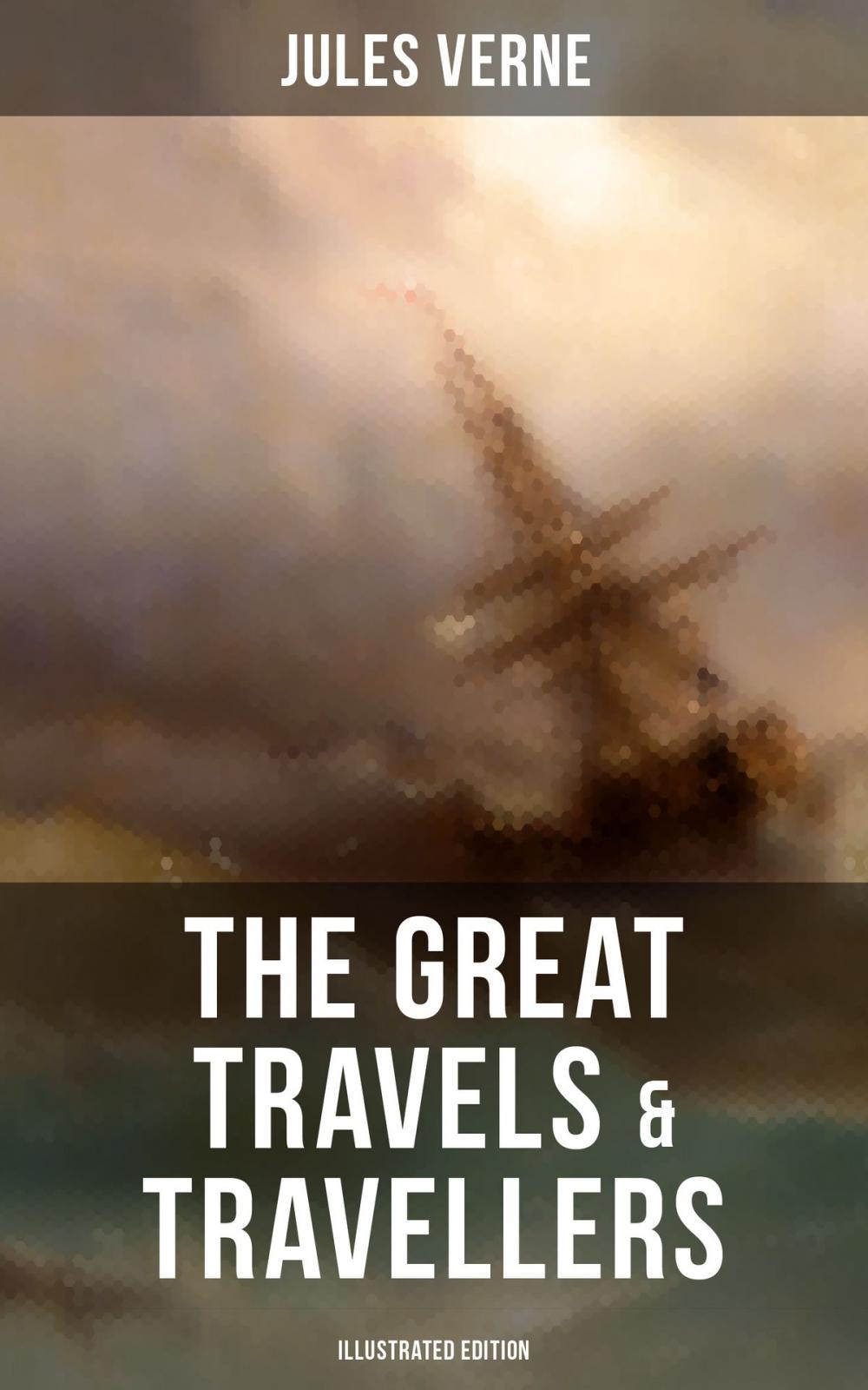 Big bigCover of The Great Travels & Travellers (Illustrated Edition)