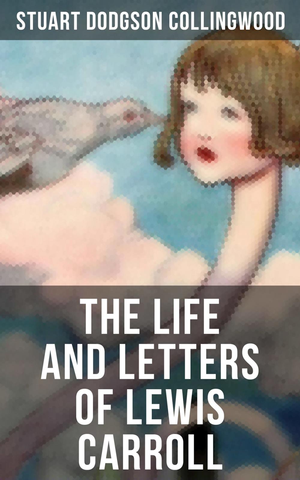 Big bigCover of The Life and Letters of Lewis Carroll