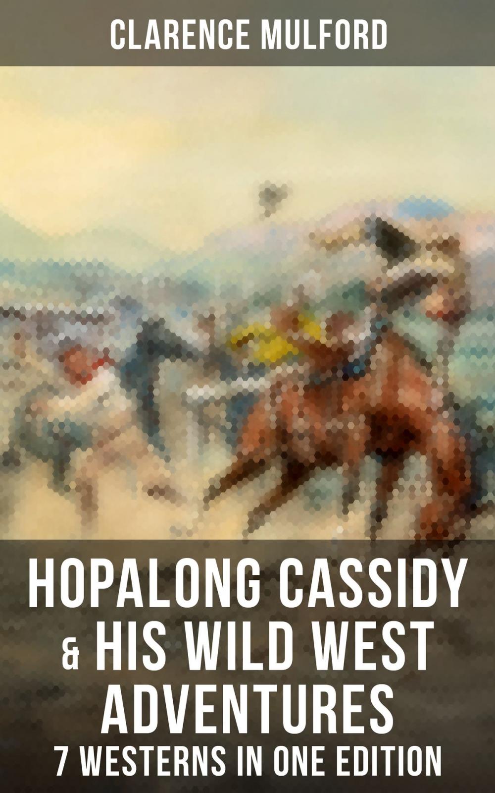 Big bigCover of Hopalong Cassidy & His Wild West Adventures – 7 Westerns in One Edition