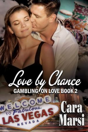 Cover of the book Love By Chance by Cara Marsi, Kate Welsh, Gwendolyn Schuler, Daria Grady, Martha Schroeder