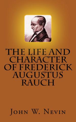 Book cover of The Life and Character of Frederick Augustus Rauch