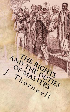 Cover of the book The Rights And The Duties Of Masters by Marcus Dods