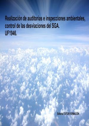 Cover of the book Realización de auditorías e inspecciones ambientales, control de las desviaciones del SGA. UF1946. by Felisa Fernández López