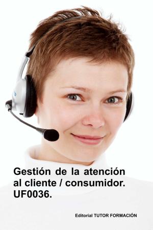 Book cover of Gestión de la atención al cliente - consumidor. UF0036.