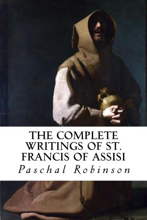 Cover of the book The Complete Writings of St. Francis of Assisi by A. W. Tozer, CrossReach Publications