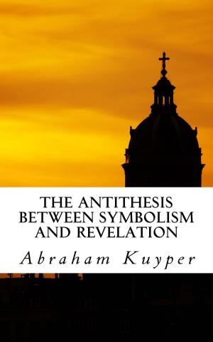 Cover of the book The Antithesis Between Symbolism and Revelation by A. W. Pink
