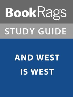 bigCover of the book Summary & Study Guide: And West is West by 