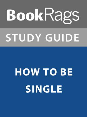 bigCover of the book Summary & Study Guide: How to Be Single by 