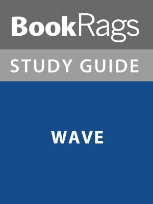 Cover of the book Summary & Study Guide: Wave by BookRags