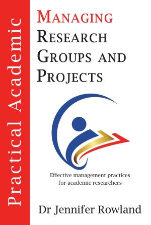 Cover of the book Practical Academic: Managing Research Groups and Projects by Alastair R Agutter