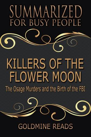Cover of the book Summary: Killers of the Flower Moon - Summarized for Busy People by Carol Ann Brown