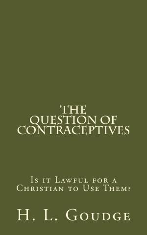 Cover of the book The Question of Contraceptives by D. L. Moody