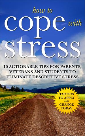 Book cover of How to Cope with Stress: The Scientific Solution to Stress and Anxiety Management for Students, Parents and Veterans