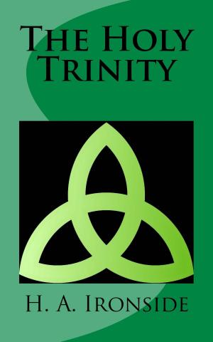 Cover of the book The Holy Trinity by A. J. Gordon, F. B. Meyer