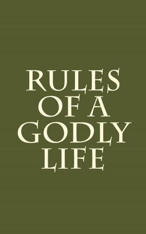 Book cover of Rules of a Godly Life