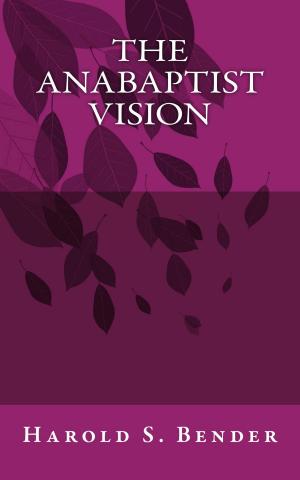 Cover of the book The Anabaptist Vision by W. J. Richards