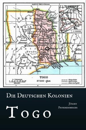 Cover of the book Die Deutschen Kolonien - Togo by Jürgen Prommersberger