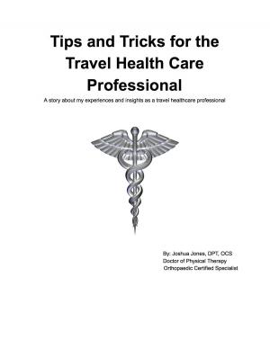 Cover of Tips and Tricks for the Traveling Health Care Professional