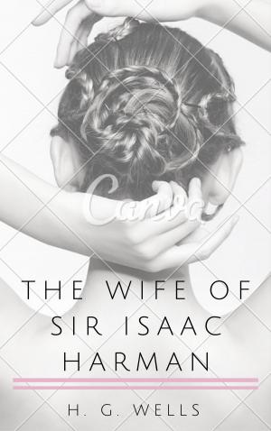 Cover of the book The Wife of Sir Isaac Harman (Annotated) by Anonymous