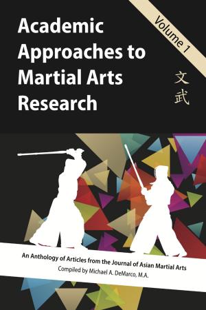 Cover of the book Academic Approaches to Martial Arts Research, Vol. 1 by Michael DeMarco