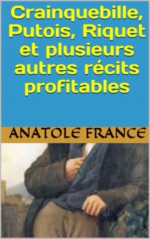 Cover of the book Crainquebille, Putois, Riquet et plusieurs autres récits profitables by henri bergson