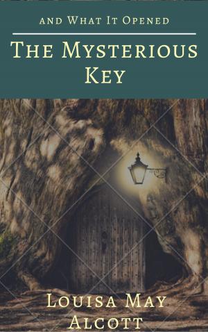 Cover of the book The Mysterious Key and What It Opened (Annotated) by Elizabeth Gaskell