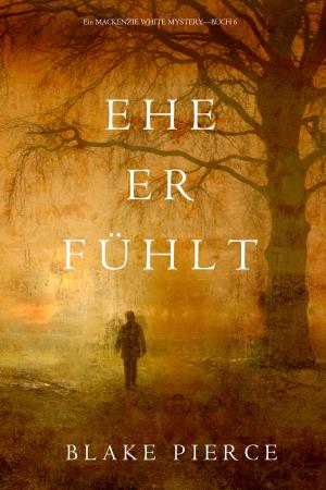 Book cover of Ehe Er Fühlt (Ein Mackenzie White Mystery—Buch 6)