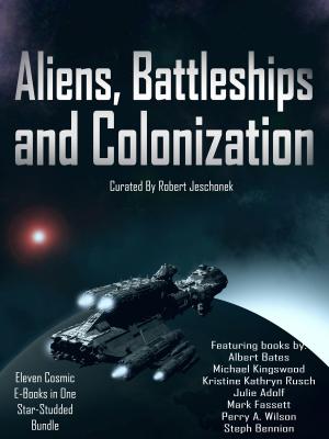 Cover of the book Aliens, Battleships and Colonization by Pat Flewwelling, Lisa Toohey, Dale R. Long, Clay Greene, Brenda Carre, Brandon Draga, Nicholas Jennings, Vincent Justin Mitra, Sherry Peters