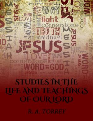 Cover of the book Studies in the Life and Teachings of Our Lord by J. D. Jones