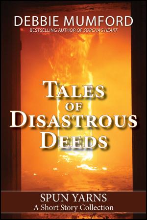 Cover of the book Tales of Disastrous Deeds by Debbie Mumford, Deb Logan