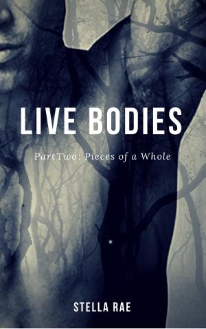 Cover of the book Live Bodies Part Two : Pieces of a Whole by Moxie Morrigan