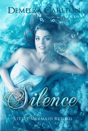 Cover of the book Silence by Demelza Carlton