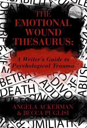 Cover of the book The Emotional Wound Thesaurus: A Writer's Guide to Psychological Trauma by Richie Neville