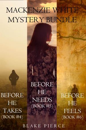 Cover of Mackenzie White Mystery Bundle: Before He Takes (#4), Before He Needs (#5) and Before He Feels (#6)